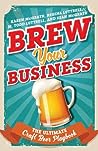 Brew Your Business by Karen McGrath