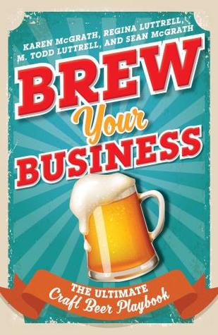 Brew Your Business: The Ultimate Craft Beer Playbook (Hardcover)