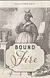 Bound to the Fire by Kelley Fanto Deetz