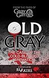 Old Gray: The Case of the Cold-Blooded Cremation (Gray Gaynes Book 3)