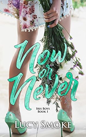 Now or Never (Iris Boys #1)