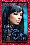 Love the Wine You're With by Brooke E. Wayne