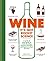 Wine it's not rocket science: A quick & easy guide to understanding, buying, tasting & pairing every type of wine