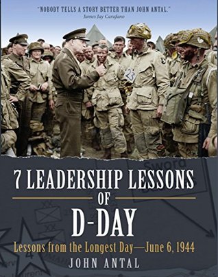 7 Leadership Lessons of D-Day: Lessons from the Longest Day—June 6, 1944 (Kindle Edition)