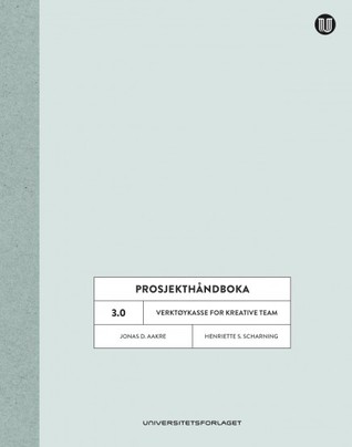 Prosjekthåndboka 3.0: Verktøykasse for kreative team (Paperback)