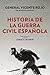 Historia de la guerra civil española (ENSAYO Y BIOGRAFÍA) (Spanish Edition)