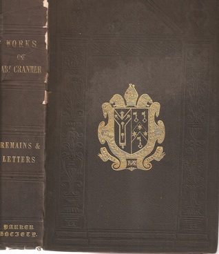 Works of Archbishop Cranmer: Miscellaneous Writings and Letters