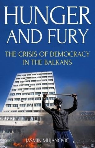 Hunger & Fury Crisis Democracy Balkans (Paperback)