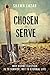 Chosen to Serve: Why Divine...