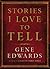 Stories I Love to Tell: A Collection of Twenty-Six Short Stories to Inspire Your Spirit, Warm Your Heart, and Thrill Your Imagination