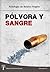 PÓLVORA Y SANGRE – 1ª Antología de Relatos Negros by Various