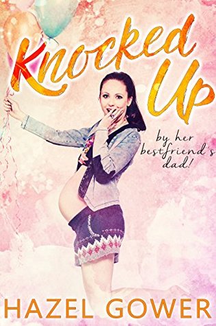 Knocked up, by her best friend's dad. (Kindle Edition)