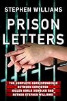 Prison Letters: The Complete Correspondence Between Convicted Killer Karla Homolka and Author Stephen Williams