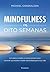 Mindfulness em Oito Semanas: Um plano simples e revolucionário para iluminar sua mente e trazer serenidade para sua vida (Portuguese Edition)