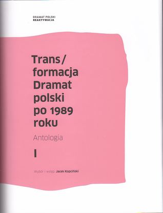 Trans/formacja. Dramat polski po 1989 roku (Antologia, #1)