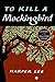 To Kill a Mockingbird by Harper Lee To Kill a Mockingbird by Harper Lee