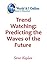 Trend Watching: Predicting ...
