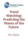 Trend Watching: Predicting the Waves of the Future