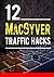 12 MacGyver Traffic Hacks