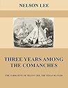 Book cover for Three Years Among the Comanches: The Narrative of Nelson Lee, Texas Ranger