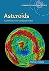 Asteroids: Astronomical and Geological Bodies (Cambridge Planetary Science Book 17) Asteroids: Astronomical and Geological Bodies (Cambridge Planetary Science Book 17)