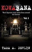 Kowabana: 'True' Japanese scary stories from around the internet: Volume One