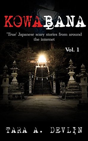 Kowabana: 'True' Japanese scary stories from around the internet: Volume One (Kindle Edition)