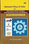 National Industrial Policy of India: New Initiatives of the Government, Public Policy & Governance in India