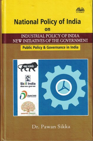 National Industrial Policy of India: New Initiatives of the Government, Public Policy & Governance in India