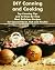 DIY Canning and Cooking: To...