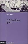 Il federalismo greco by Cinzia Bearzot