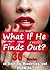 What If He Finds Out? by Sasha Saccone