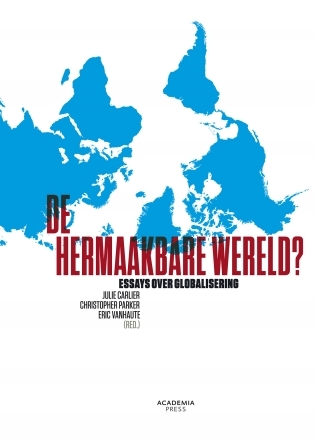 De hermaakbare wereld? Essays over globalisering
