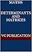MATHS DETERMINANTS AND MATRICES by VC PUBLICATION
