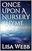 Once Upon A Nursery Rhyme by Lisa Webb