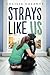 Strays Like Us