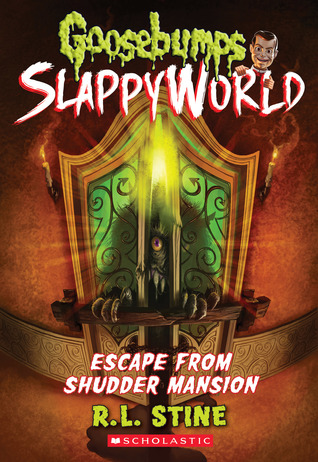Escape from Shudder Mansion (Goosebumps SlappyWorld, #5)