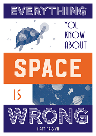 Everything You Know About Space Is Wrong (Hardcover)