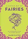 A Little Bit of Fairies: An Introduction to Fairy Magic (Little Bit Series)