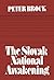 The Slovak National Awakening: An Essay in the Intellectual History of East Central Europe