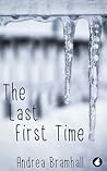 The Last First Time by Andrea Bramhall