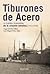 Tiburones de Acero - la guerra submarina en el levante español (1914 - 1918)