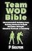 Team WOD Bible: 170 Camrade...