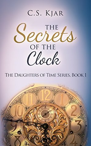 The Secrets of the Clock (The Daughters of Time Book 1)