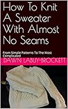 How To Knit A Swe...