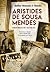 Aristides de Sousa Mendes - Memórias de um neto by António Moncada S. Mendes