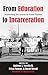 From Education to Incarceration: Dismantling the School-to-Prison Pipeline, Second Edition (Counterpoints Book 453)
