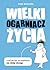 Wielki Ogarniacz Życia, czyli jak być szczęśliwym, nie robiąc niczego