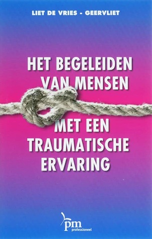 Het begeleiden van mensen met een traumatische ervaring (Paperback)