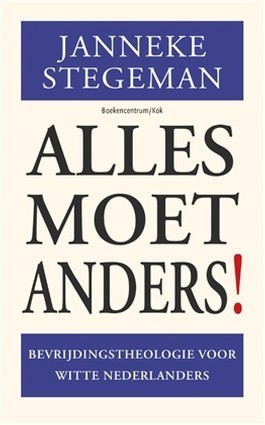 Alles moet Anders: Bevrijdingstheologie voor Witte Nederlanders